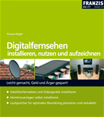 Télécharger cet ebook : Digitalfernsehen installieren, nutzen, aufzeichnen