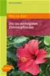Téléchargez le livre numérique:  Was ist das? Die 120 wichtigsten Zimmerpflanzen