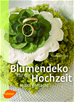 Téléchargez le livre numérique:  Blumendeko für die Hochzeit selbst gemacht