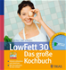 Téléchargez le livre numérique:  LowFett 30 - Das große Kochbuch