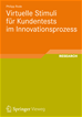 Téléchargez le livre numérique:  Virtuelle Stimuli für Kundentests im Innovationsprozess