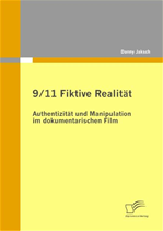 Télécharger cet ebook : 9/11 Fiktive Realität: Authentizität und Manipulation im dokumentarischen Film