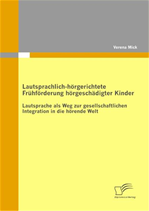 Télécharger cet ebook : Lautsprachlich-hörgerichtete Frühförderung hörgeschädigter Kinder