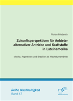 Télécharger cet ebook : Zukunftsperspektiven für Anbieter alternativer Antriebe und Kraftstoffe in Lateinamerika: Mexiko, Argentinien und Brasilien als Wachstumsmärkte