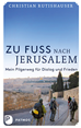 Téléchargez le livre numérique:  Zu Fuß nach Jerusalem