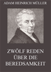 Téléchargez le livre numérique:  Zwölf Reden über die Beredsamkeit (und deren Verfall in Deutschland)
