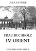 Téléchargez le livre numérique:  Frau Buchholz im Orient