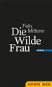 Téléchargez le livre numérique:  Die Wilde Frau