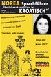 Téléchargez le livre numérique:  NOREA Sprachführer "Überlebenskenntnissse in Kroatisch"
