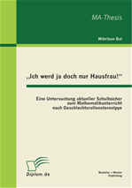 Télécharger cet ebook : „Ich werd ja doch nur Hausfrau!“: Eine Untersuchung aktueller Schulbücher zum Mathematikunterricht nach Geschlechtsrollenstereotpye