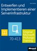 Téléchargez le livre numérique:  Entwerfen und Implementieren einer Serverinfrastruktur - Original Microsoft Prüfungstraining 70-413