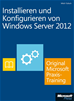 Téléchargez le livre numérique:  Installieren und Konfigurieren von Windows Server 2012 - Original Microsoft Praxistraining