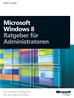 Téléchargez le livre numérique:  Microsoft Windows 8 - Ratgeber für Administratoren