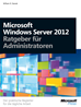 Téléchargez le livre numérique:  Microsoft Windows Server 2012 - Ratgeber für Administratoren