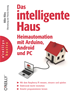 Téléchargez le livre numérique:  Das intelligente Haus - Heimautomation mit Arduino und Android und PC