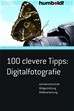 Téléchargez le livre numérique:  100 clevere Tipps: Digitalfotografie