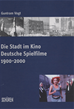 Téléchargez le livre numérique:  Die Stadt im Kino. Deutsche Spielfilme 1900-2000