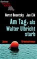 Téléchargez le livre numérique:  Am Tag, als Walter Ulbricht starb