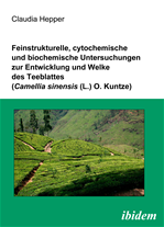 Télécharger cet ebook : Feinstrukturelle, cytochemische und biochemische Untersuchungen zur Entwicklung und Welke des Teeblattes (Camellia sinensis (L.) O. Kuntze)