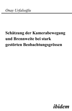 Télécharger cet ebook : Schätzung der Kamerabewegung und Brennweite bei stark gestörten Beobachtungsgrößen