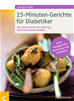 Téléchargez le livre numérique:  15-Minuten-Gerichte für Diabetiker