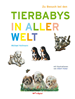 Téléchargez le livre numérique:  Zu Besuch bei den Tierbabys in aller Welt