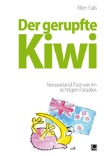 Télécharger cet ebook : Der gerupfte Kiwi - Neuseeland. Fast wie im richtigen Paradies