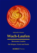 Téléchargez le livre numérique:  Wach-Laufen - Bewusstes Laufen für Körper, Geist und Seele