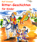 Téléchargez le livre numérique:  Ritter-Geschichten für Kinder