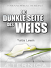 Téléchargez le livre numérique:  Die dunkle Seite des Weiß - Paranormal Berlin 1