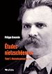Etudes nietzschéennes - Tome I : Nietzsche penseur du futur