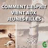 Télécharger l'ebook Comment l'esprit vient aux jeunes filles