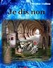 Téléchargez le livre numérique:  Je dis non