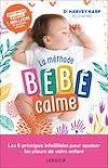 La méthode bébé calme | Karp, Dr Harvey