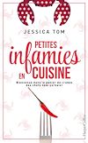 Petites infamies en cuisine | Tom, Jessica. Auteur