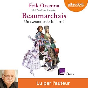 Beaumarchais, un aventurier de la liberté | Orsenna, Erik. Auteur