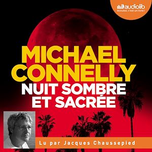 Nuit sombre et sacrée | Connelly, Michael. Auteur
