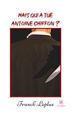 Download this eBook Mais qui a tué Antoine Chiffon ?