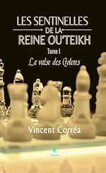 Download this eBook Les sentinelles de la reine Ou'Teikh - Tome 1 : La valse des Golems