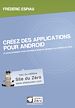 Téléchargez le livre numérique:  Créez des applications pour Android - Le développement pour appareils mobiles Android à la portée de tous