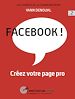 Téléchargez le livre numérique:  Facebook ! - Créez votre page pro