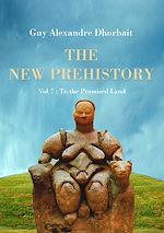 The New Prehistory. Vol. 7: To the Promised Land
