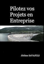 Pilotez vos projets en Entreprise de J�r�me Savajols