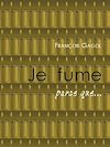 Je fume parce que...