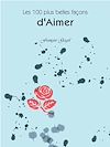 Télécharger l'ebook Les 100 plus belles fa�ons d'Aimer