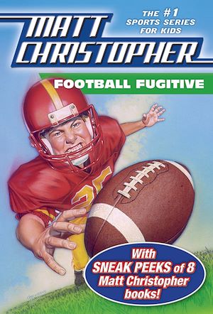 Téléchargez le livre :  Football Fugitive with SNEAK PEEKS of 8 Matt Christopher Books