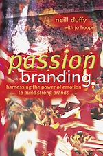 Télécharger le livre :  Passion Branding: Harnessing the Power of Emotion to Build Strong Brands 