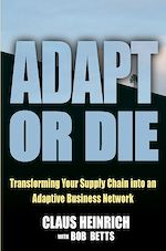 Télécharger le livre :  Adapt or Die: Transforming Your Supply Chain into an Adaptive Business Network