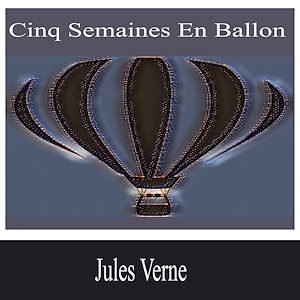 Téléchargez le livre :  Cinq semaines en ballon