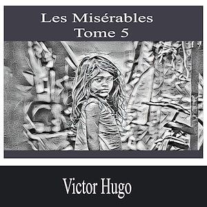 Téléchargez le livre :  Les Misérables- Tome 5